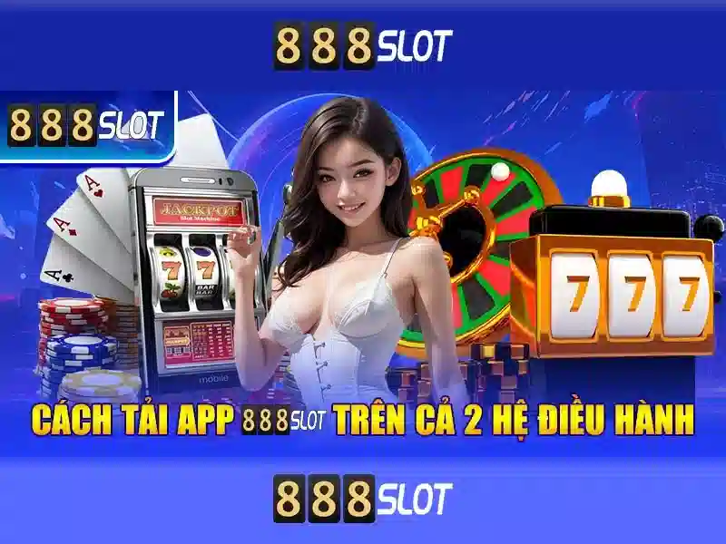 Trải nghiệm Slot 888SLOT